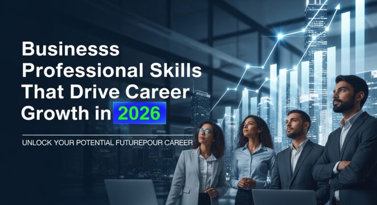 Business Professional Skills That Drive Career Growth in 2026